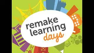 Remake Learning Days 2018 Highlights
