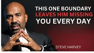 THIS ONE BOUNDARY LEAVES HIM MISSING YOU EVERY DAY | Steve Harvey Love Advice