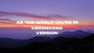 AS THE WORLD CAVES IN KERONCONG VERSI FULL