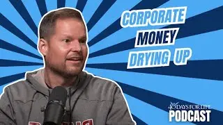 Corporate Money Drying Up--PODCAST Season 11, episode 1