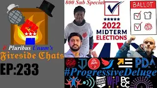 E Pluribus Unum's Fireside Chats Episode 233: 2022 Midterm Breakdown (800 SUB SPECIAL)