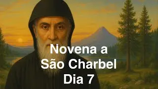 🌿 Novena a S&atilde;o Charbel &ndash; Dia 7 | Intercessor Poderoso diante de Deus 🙏✨