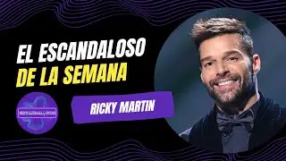 RICKY MARTIN | EL ESCANDALOSO DE LA SEMANA | #3