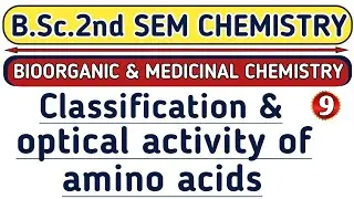 |L-9|Classification & optical activity of amino acids|B.Sc.2nd sem chemistry|Aarti mam|Physics guru