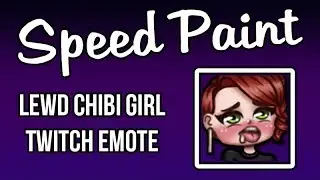 Speed Paint | Lewd Chibi Girl Twitch Emote