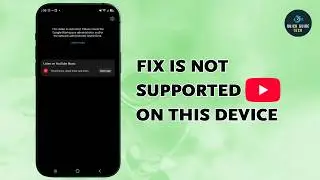 How to Fix YouTube Is Not Supported on This Device | Easy Fix Guide
