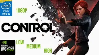 CONTROL: RTX 2060 6GB + I5 9400F | LOW | MEDIUM | HIGH SETTINGS