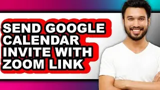 How to Send Google Calendar Invite with Zoom Link - Step by Step