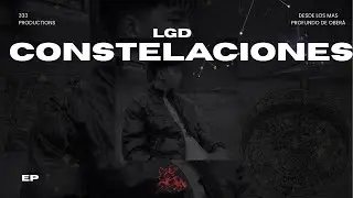 7_ LGD - CONSTELACIONES (Video Clip) / Ep Constelaciones
