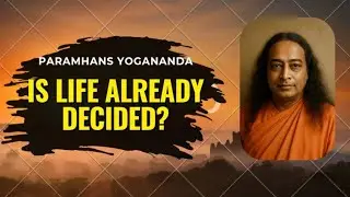 Is Your Life Predestined? What Paramhans Yogananda Has Taught About Free Will and Karma