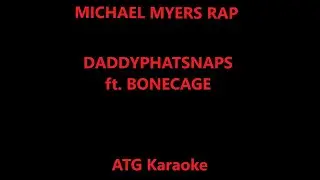 Daddyphatsnaps ft Bonecage - Michael Myers Rap - ATG0095