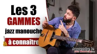 Les 3 GAMMES jazz manouche &agrave; conna&icirc;tre - Apprendre le Jazz Manouche