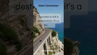 Success is a Journey: Wisdom from Albert Schweitzer
