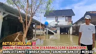 ASTAGFIRULLAH‼️RUMAH PANGGUNG KDM DIKARANGLIGAR KEBANJIRAN BR TEMPATI WARGA SUDAH TERENDAM 3 MINGGU