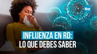 EN VIVO: Influenza en RD: Lo que debes saber