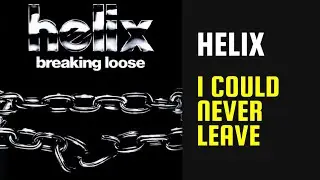 Helix - I Could Never Leave - Lyrics - Tradu&ccedil;&atilde;o pt-BR