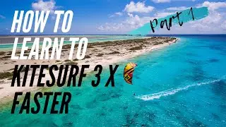 How To Learn To Kitesurf 3 x Faster - Part 1