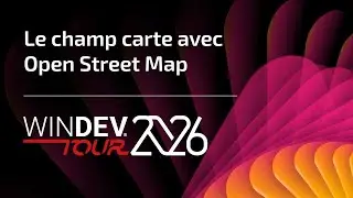 WINDEV TOUR 2026 : Le champ carte avec OpenStreetMap