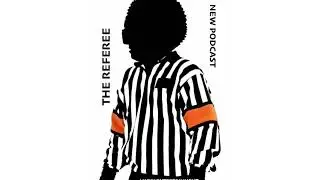 The Referee Podcast   #2