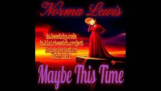 Maybe This Time - Norma Lewis - da.beeetchy.code da.blairbeeetch.project Houseclesiastics Matrixmix.
