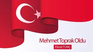 Fikret Tunç-Mehmet Toprak Oldu