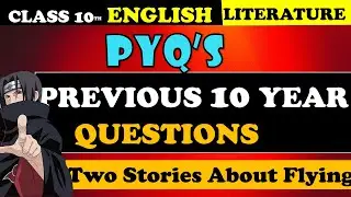 Two Stories About Flying Important Questions | Class 10 English Previous Year Questions | PYQ's