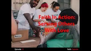 S2 Faith Capsule E13 Faith In Action: Serving Others With Love