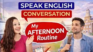Practice English Daily | Talk About Your Afternoon Routine ☀️🗣️