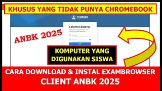 CARA DOWNLOAD DAN INSTAL EXAMBROWSER CLIENT ANBK 2025 UNTUK SISWA