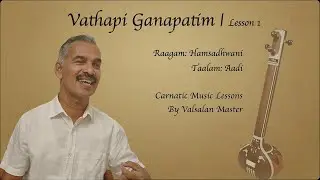 Episode 34| Vathapi Ganapatim Lesson 1 | Raagam Hamsadwani | Valsalan Master