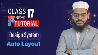 Design System Auto Layout-2 Class 17 | Figma Advanced | Figma Complete Course (Bangla Tutorial 2025)