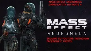 MASS EFFECT ANDROMEDA GAMEPLAY  ITA HD PARTE 4