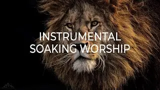 LION OF JUDAH // 4 HOURS // INSTRUMENTAL SOAKING WORSHIP // SOAKING INTO HEAVENLY SOUNDS