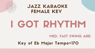I got rhythm (Gershwin) - female key [Jazz Sing along KARAOKE]