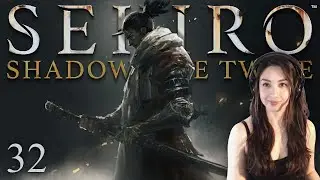 Invasion of Ashina | Sekiro: Shadows Die Twice - Part 32