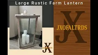 JXOFALTRDS Builds ~ Large Rustic Farm Lantern