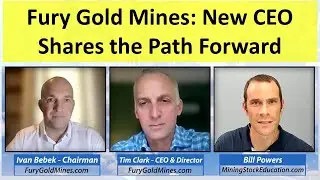 Fury Gold Mines&rsquo; New CEO Tim Clark Shares the Path Forward