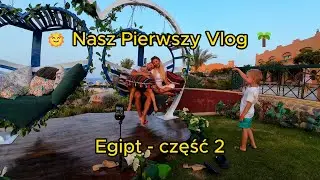 Vlog rodzinny #1: Rodzinne Wakacje w Egipcie 🌞 | Akassia Swiss Resort | Część 2