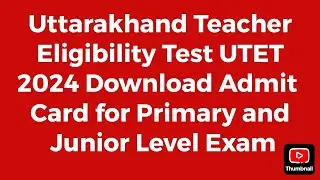 Uttarakhand teacher eligibility test UTET 2024 Download Admit card for primary and junior level exam