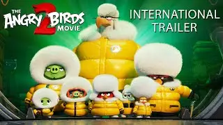 THE ANGRY BIRDS MOVIE 2 &ndash; International Trailer