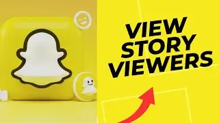 How to View Snapchat Story Viewers 2025?
