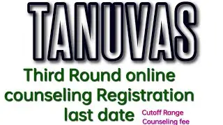 TANUVAS - Third round counseling -Online registration last date + Cutoff range + Counseling fee