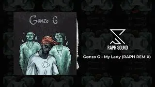 Gonzo G - My lady (RAPH REMIX)