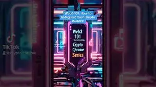 Web3 101: How to Safeguard Your Crypto Wallets!