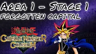 King Of Capsule Monsters - Yu-Gi-Oh! Capsule Monster Coliseum ( Area 1 - Forgotten Capital )