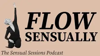 #154 How To Use Breath To Flow Sensually &mdash; Vianka Escalante