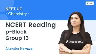 NCERT Reading: p-Block - Group 13 | NEET 2022/23 | Unacademy NEET | Akansha Karnwal