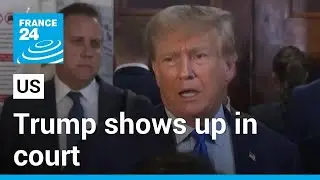 US - Trump civil fraud trial: Ex-president shows up in court for opening arguments &bull; FRANCE 24
