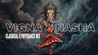 VIGNA NASHA  | Powerful Ganesha Psytrance | Indian Classical Fusion | Reelist