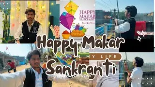 Happy Makar Sankranti Vlog 